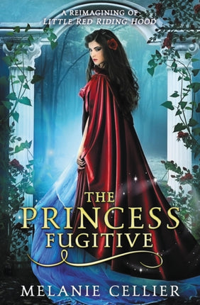 The Princess Fugitive A Reimagining of Little Red Riding Hood Volume 2 The Four Kingdoms