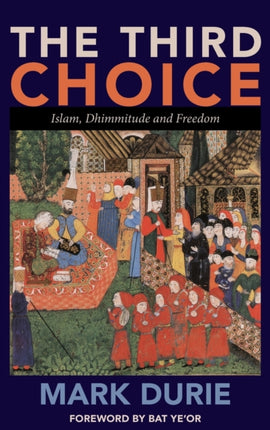 The Third Choice Islam Dhimmitude and Freedom