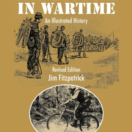 The Bicycle in Wartime An Illustrated History  Revised Edition