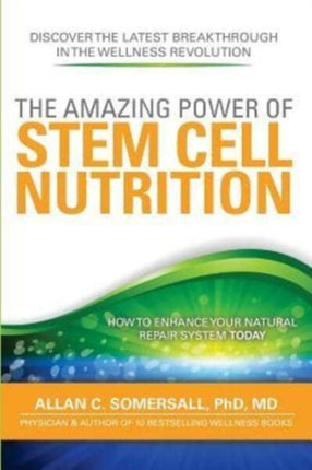 The Amazing Power of STEM CELL NUTRITION How to Enhance Your Natural Repair System Today