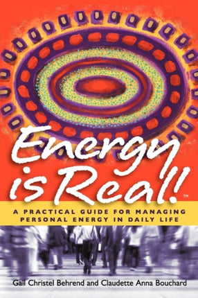 Energy is Real  A Practical Guide for Managing Personal Energy in Daily Life