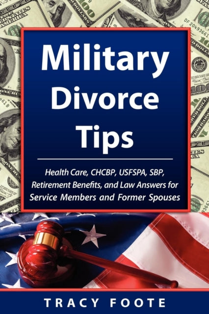 Military Divorce Tips Health Care CHCBP USFSPA SBP Retirement Benefits and Law Answers for Service Members and Former Spouses Health Care  Survivor Benefit Plan Sbp Retirement Bene