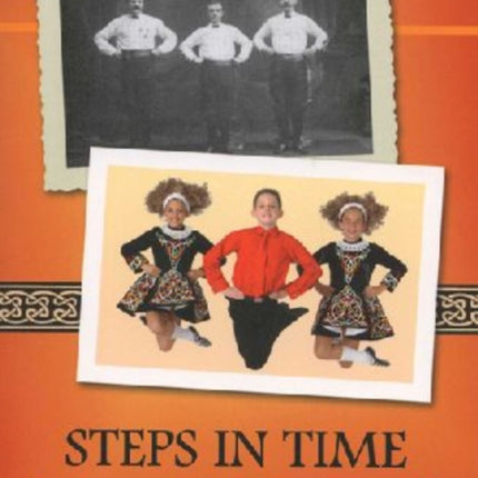 Steps in Time The History of Irish Dance in