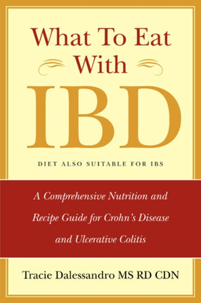 What to Eat with IBD A Comprehensive Nutrition and Recipe Guide for Crohns Disease and Ulcerative Colitis