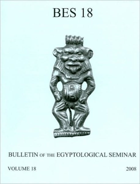 Bulletin of the Egyptological Seminar: Volume 18 (2009)