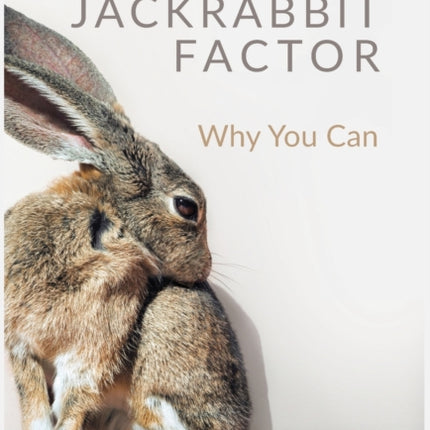 The Jackrabbit Factor Why You Can