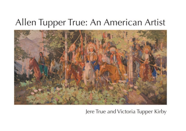 Allen Tupper True An American Artist