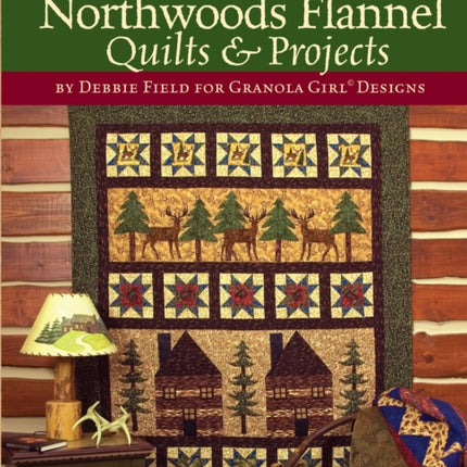 Granola Girl Designs Northwoods Flannel Quilts  Projects