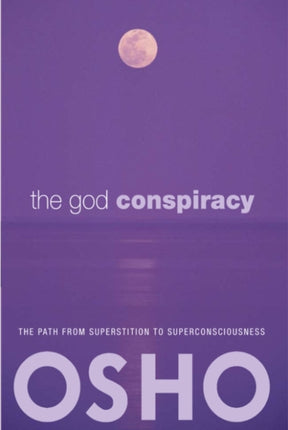 The God Conspiracy: The Path from Superstition to Super Consciousness -- with Audio/Video