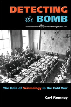 Detecting the Bomb The Role of Seismology in the Cold War