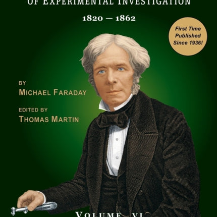 Faradays Diary of Experimental Investigation  2nd edition Vol 6