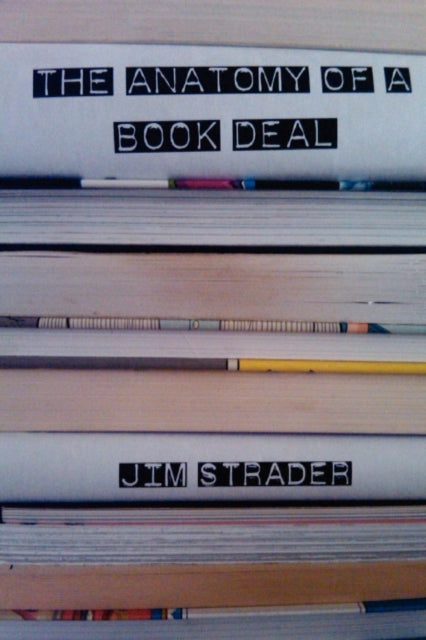 Anatomy of a Book Deal Negotiating a Book Contract Includes Book Deal Template