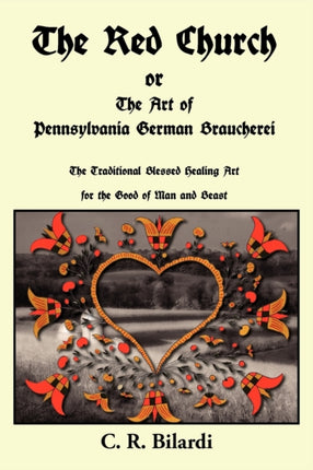 The Red Church or the Art of Pennsylvania German Braucherei