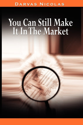You Can Still Make It In The Market by Nicolas Darvas the author of How I Made 2000000 In The Stock Market