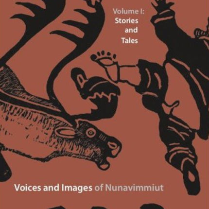 Voices and Images of Nunavimmiut, Volume 1: Stories and Tales