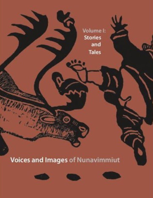 Voices and Images of Nunavimmiut, Volume 1: Stories and Tales