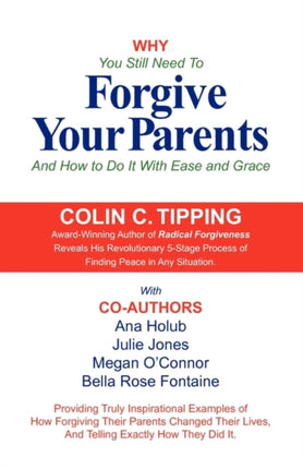 Why You Still Need to Forgive Your Parents and How To Do It With Ease and Grace