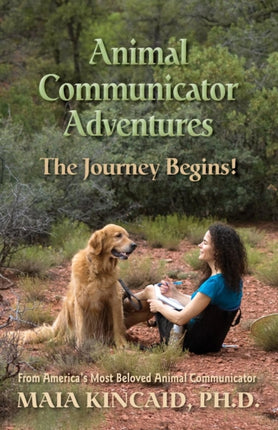 Animal Communicator Adventures The Journey Begins