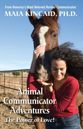Animal Communicator Adventures The Power of Love From Americas Most Beloved Animal Communicator