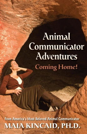 Animal Communicator Adventures Coming Home From Americas Most Beloved Animal Communicator