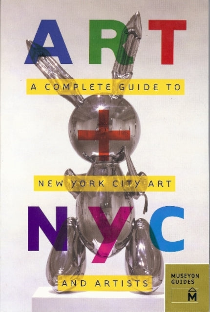 Art  NYC A Complete Guide to New York City Art and Artists