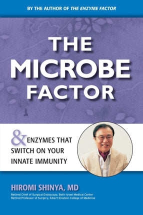The Microbe Factor And Enzymes That Turn on Your Innate Immunity Your Innate Immunity and the Coming Health Revolution