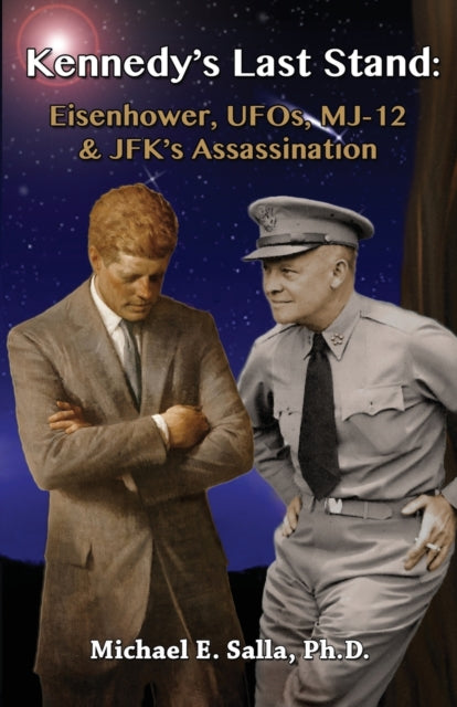 Kennedys Last Stand Eisenhower UFOs MJ12  JFKs Assassination