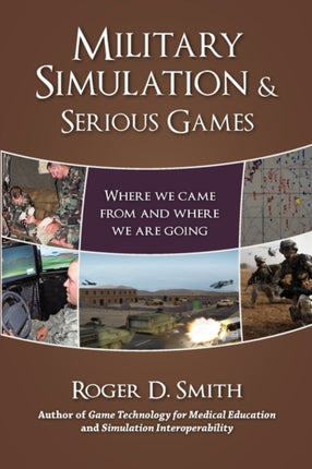 Military Simulation  Serious Games Where We Came from and Where We Are Going