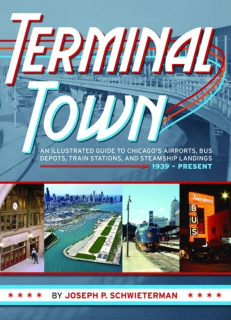 Terminal Town An Illustrated Guide to Chicagos