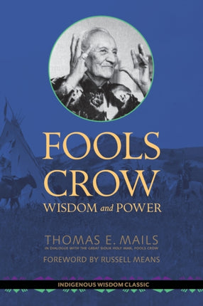 Fools Crow Wisdom and Power Indigenous Wisdom Classics