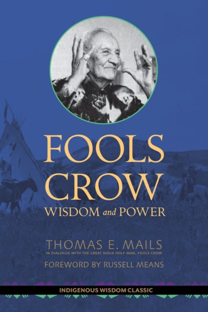 Fools Crow Wisdom and Power Indigenous Wisdom Classics