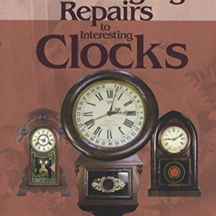 Challenging Repairs to Interesting Clocks
