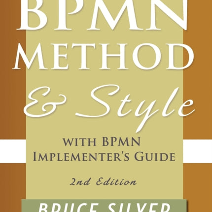 Bpmn Method and Style 2nd Edition with Bpmn Implementers Guide