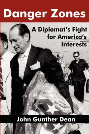 DANGER ZONES A Diplomats Fight for Americas Interests