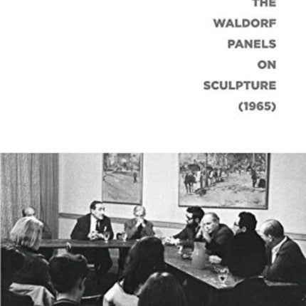 The Waldorf Panels on Sculpture (1965)