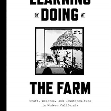 Learning by Doing at the Farm: Craft, Science and Counterculture in Modern California