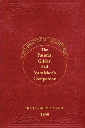 The Painter Gilder and Varnishers Companion