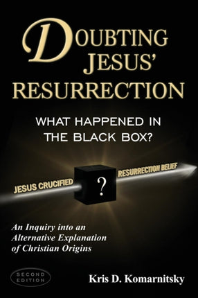 Doubting Jesus Resurrection What Happened in the Black Box