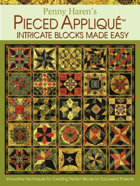 Penny Harens Pieced Appliqué Intricate Blocks Made Easy