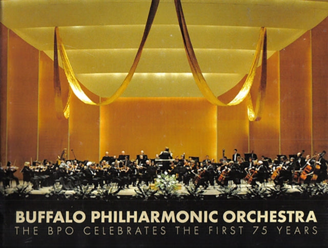 Buffalo Philharmonic Orchestra:: The BPO Celebrates the First 75 Years