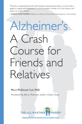 Alzheimers A Crash Course for Friends and Relatives AllWeather Friend