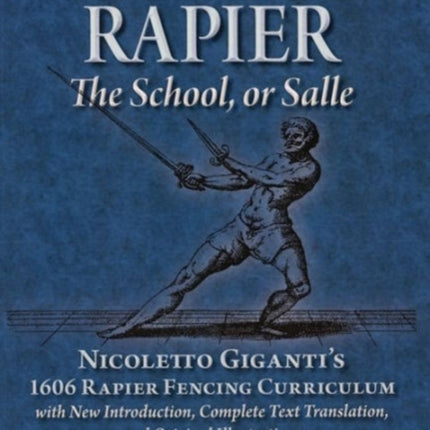 Venetian Rapier: Nicoletto Giganti's 1606 Rapier Fencing Curriculum