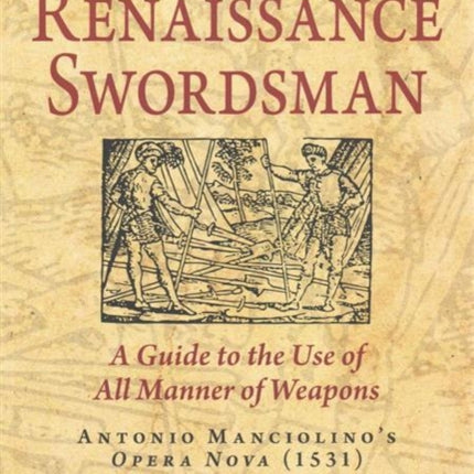 The Complete Renaissance Swordsman: Antonio Manciolino's Opera Nova (1531)