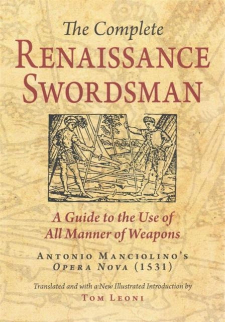 The Complete Renaissance Swordsman: Antonio Manciolino's Opera Nova (1531)