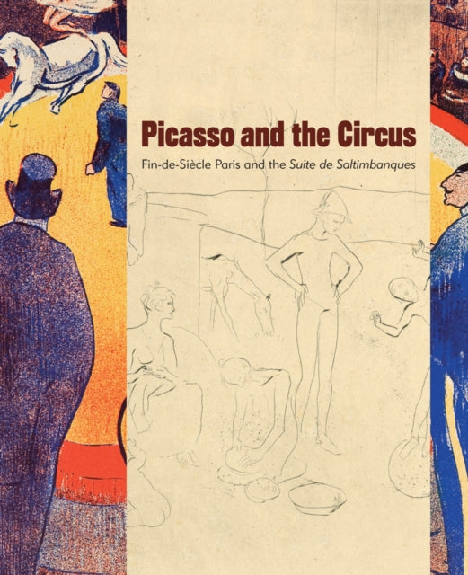 Picasso and the Circus: Fin-de-Siecle Paris and the Suite de Saltimbanques