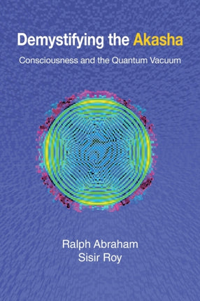 Demystifying the Akasha Consciousness and the Quantum Vacuum