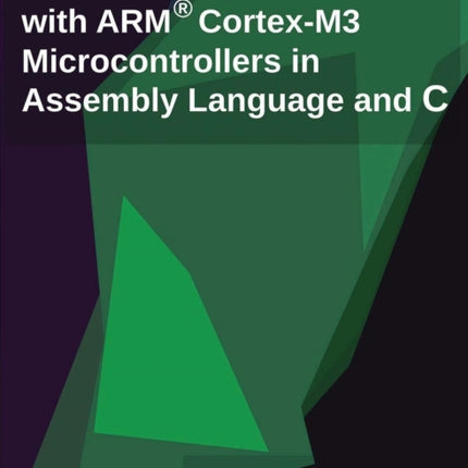 Embedded Systems with Arm CortexM3 Microcontrollers in Assembly Language and C