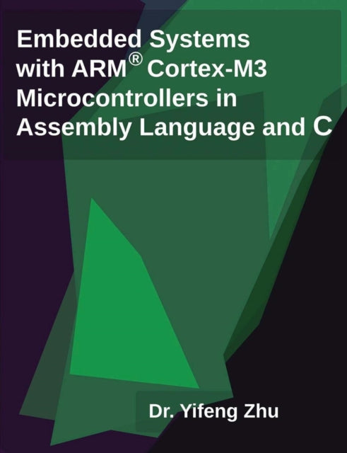 Embedded Systems with Arm CortexM3 Microcontrollers in Assembly Language and C