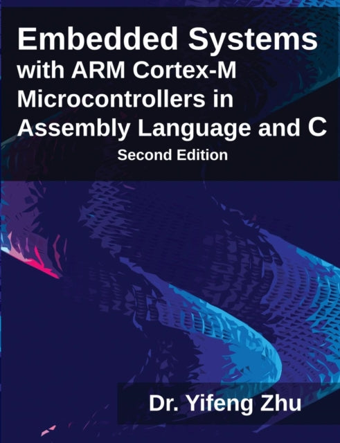 Embedded Systems with Arm CortexM Microcontrollers in Assembly Language and C