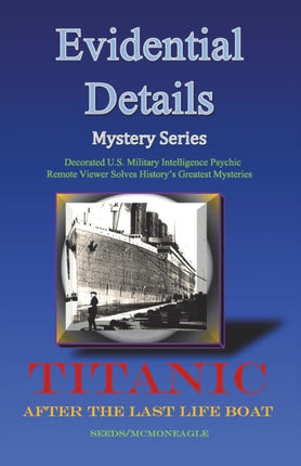 Titanic  After the Last Lifeboat Evidential Details Mystery